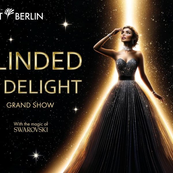 Neue Grand Show  BLINDET BY DELIGHT © Friedrichstadtpalast Berlin
